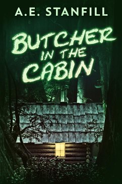 Butcher In The Cabin (eBook, ePUB) - Stanfill, A.E.