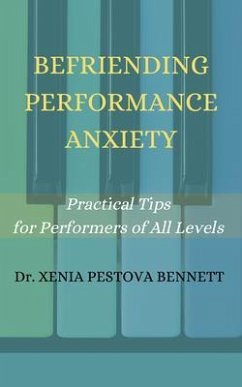 Befriending Performance Anxiety (eBook, ePUB) - Pestova Bennett, Xenia