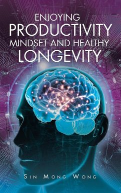 Enjoying Productivity Mindset and Healthy Longevity - Wong, Sin Mong