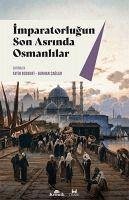 Imparatorlugun Son Asrinda Osmanlilar - Bozkurt, Fatih; Caglar, Burhan