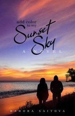 Add Color to my Sunset Sky (eBook, ePUB) - Saitova, Bahora