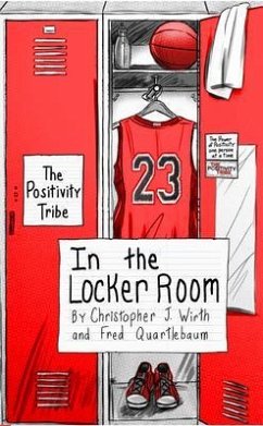 The Positivity Tribe in the Locker Room (eBook, ePUB) - Wirth, Christopher; Quartlebaum, Fred