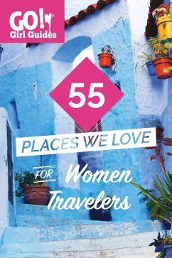 55 Places We Love for Female Travelers (Go! Girl Guides, #1) (eBook, ePUB) - Lewis, Kelly