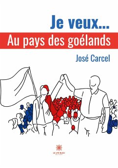 Je veux...: Au pays des goélands - José Carcel