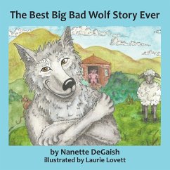 The Best Big Bad Wolf Story Ever - Degaish, Nanette Lynn