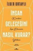 Insan Gelecegini Nasil Kurar?