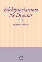 Edebiyatcilarimiz Ne Diyorlar - Baydar, Mustafa