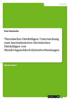 Thermisches Direktfügen. Untersuchung zum laserinduzierten thermischen Direktfügen von Metall-Organoblech-Hybridverbindungen