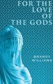 For the Love of the Gods (eBook, ePUB) For the Love of the Gods (eBook, ePUB)