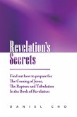 Revelation's Secrets: Find out how to Prepare for the Coming of Jesus, the Rapture and Tribulation in the Book of Revelation (eBook, ePUB)