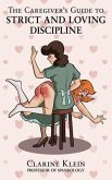 The Caregiver's Guide to Strict and Loving Discipline (eBook, ePUB)