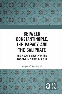Between Constantinople, the Papacy, and the Caliphate (eBook, ePUB) - Koscielniak, Krzysztof