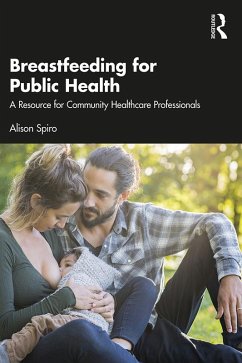 Breastfeeding for Public Health (eBook, PDF) - Spiro, Alison