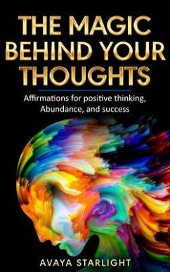 The Magic Behind Your Thoughts (eBook, ePUB) - Starlight, Avaya