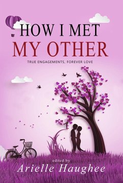 Cover How I Met My Other: True Engagements, Forever Love (eBook, ePUB)