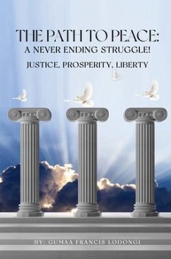 The Path To Peace: A Never Ending Struggle! (eBook, ePUB) - Lodongi, Gumaa
