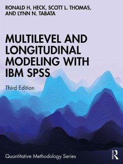 Multilevel and Longitudinal Modeling with IBM SPSS (eBook, PDF) - Heck, Ronald H.; Thomas, Scott L.; Tabata, Lynn N.