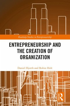 Entrepreneurship and the Creation of Organization (eBook, PDF) - Hjorth, Daniel; Holt, Robin