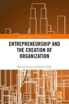 Entrepreneurship and the Creation of Organization (eBook, ePUB) - Hjorth, Daniel; Holt, Robin