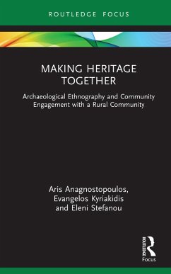 Making Heritage Together (eBook, PDF) - Anagnostopoulos, Aris; Kyriakidis, Evangelos; Stefanou, Eleni