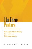 The False Pastors: Four Types of False Pastors; How to Discern their Spirits and Win (eBook, ePUB)