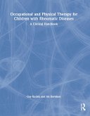 Occupational and Physical Therapy for Children with Rheumatic Diseases (eBook, PDF) Occupational and Physical Therapy for Children with Rheumatic Diseases (eBook, PDF)
