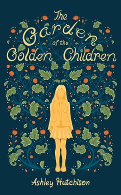 The Garden of the Golden Children (eBook, ePUB) - Hutchison, Ashley