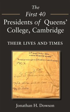 The First 40 Presidents of Queens' College Cambridge (eBook, ePUB) - Dowson, Jonathan