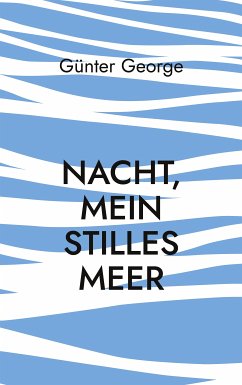 Nacht, mein stilles Meer...... (eBook, ePUB) - George, Günter