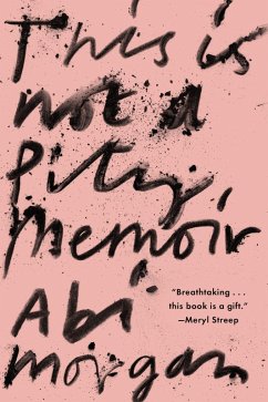 This Is Not a Pity Memoir (eBook, ePUB) - Morgan, Abi