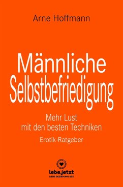 Männliche Selbstbefriedigung   Erotischer Ratgeber (eBook, PDF) - Hoffmann, Arne