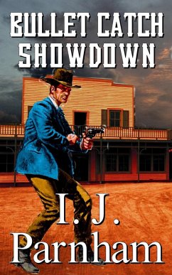 Bullet Catch Showdown (eBook, ePUB) - Parnham, I. J.