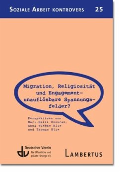 Migration, Religiosität und Engagement - unauflösbare Spannungsfelder? - Uslucan, Haci-Halil;Klie, Anna Wiebke;Klie, Thomas