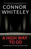 A High Way To Go: A Kendra Detective Mystery Short Story (Kendra Cold Case Detective Mysteries, #7) (eBook, ePUB) A High Way To Go: A Kendra Detective Mystery Short Story (Kendra Cold Case Detective Mysteries, #7) (eBook, ePUB)