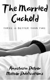 The Married Cuckold: Three Is Better Than Two (eBook, ePUB) The Married Cuckold: Three Is Better Than Two (eBook, ePUB)