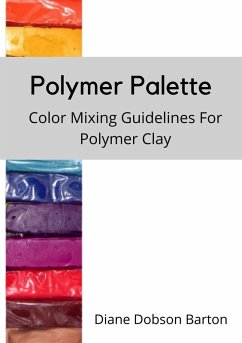 Polymer Palette : Color Mixing Guidelines For Polymer Clay (eBook, ePUB) - Barton, Diane; Barton, Diane Dobson