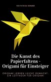 Die Kunst des Papierfaltens - Origami für Einsteiger (eBook, ePUB)