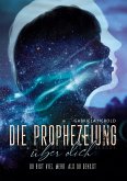 Die Prophezeiung über dich - Ratgeber über unbewusste selbsterfüllende Prophezeiungen