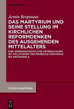 Das Martyrium und seine Stellung im kirchlichen Reformdenken des ausgehenden Mittelalters - Bergmann, Armin