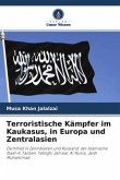 Terroristische Kämpfer im Kaukasus, in Europa und Zentralasien