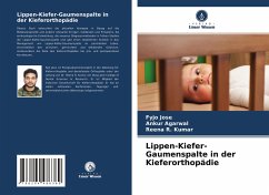 Lippen-Kiefer-Gaumenspalte in der Kieferorthopädie - Jose, Fyjo;Agarwal, Ankur;Kumar, Reena R.