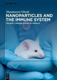 Immune System of Animals / Shyamasree Ghosh: Nanoparticles and the Immune System Volume 2