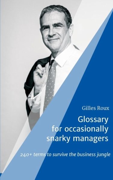 Glossary for occasionally snarky managers Glossary for occasionally snarky managers