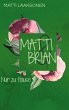 Matti & Brian 5: Nur zu Hause - Bild 1