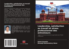 Leadership, satisfaction au travail et stress professionnel des entraîneurs - Kanojia, Rahul;Dean, Biswajit Basumatary