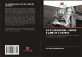 LA POSSESSION : ENTRE L'ÂME ET L'ESPRIT