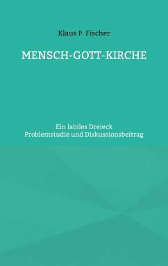 MENSCH-GOTT-KIRCHE - Fischer, Klaus P.