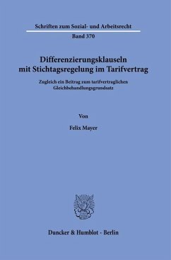 Differenzierungsklauseln mit Stichtagsregelung im Tarifvertrag. - Mayer, Felix