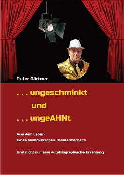 . . . ungeschminkt . . . ungeAHNt (eBook, ePUB) - Gärtner, Peter