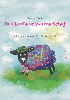 Das bunte schwarze Schaf, Lola lässt ihre langweilige Schafherde hinter sich um ihr eigenes Leben zu leben. (eBook, ePUB) - Dimi, Margot